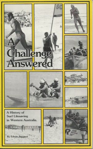 Challenge Answered, A: A History of Surf Lifesaving in Western Australia