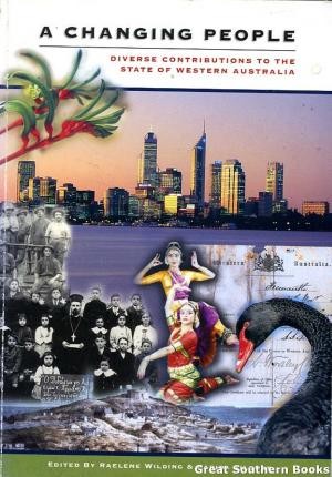Changing People, A: Diverse Contributions to the State of Western Australia