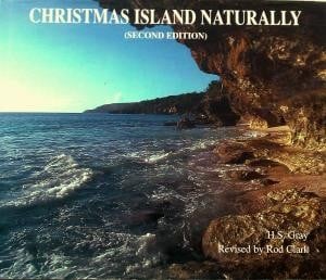 Christmas Island Naturally (Second Edition): The Natural History of An Isolated Oceanic Island The Australian Territory of Christmas Island Indian Ocean