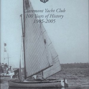 CLAREMONT YACHT CLUB: 100 Years of History, 1905 – 2005