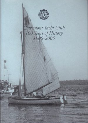 CLAREMONT YACHT CLUB: 100 Years of History, 1905 - 2005