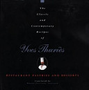 Classic and Contemporary Recipes of Yves Thuries, The: French Pastry