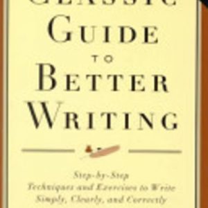 CLASSIC GUIDE TO BETTER WRITING, THE