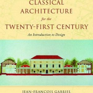 Classical Architecture for the Twenty-first Century: An Introduction to Design