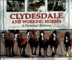 Clydesdale and Working Horses : A Pictorial History