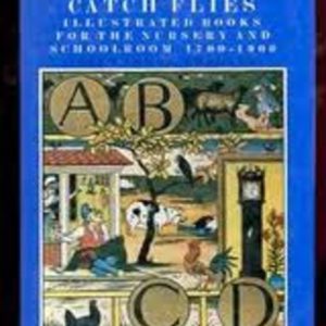 COBWEBS TO CATCH FLIES: Illustrated Books for the Nursery and Schoolroom 1700-1900