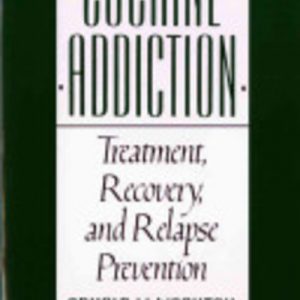 Cocaine Addiction: Treatment, recovery, and relapse prevention