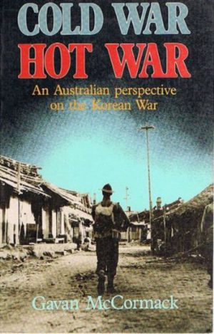 COLD WAR HOT WAR: An Australian perspective on the Korean War