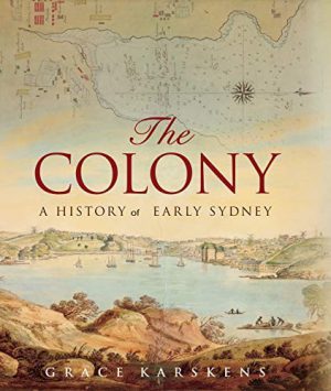 Colony, The: A History of Early Sydney