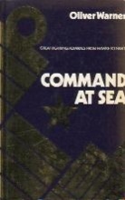 COMMAND AT SEA: Great Fighting Admirals from Hawke to Nimitz