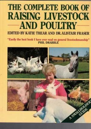 Complete Book of Raising Livestock & Poultry, The