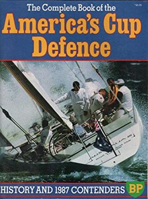 Complete Book of the America's Cup Defence: History and 1987 Contenders, The