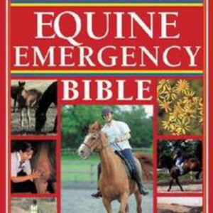 Complete EQUINE EMERGENCY BIBLE, The