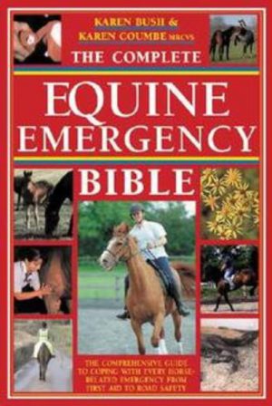 Complete EQUINE EMERGENCY BIBLE, The