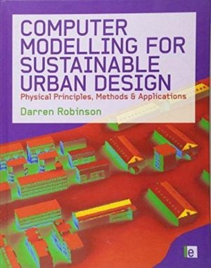 Computer Modelling for Sustainable Urban Design: Physical Principles, Methods and Applications