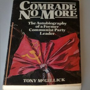 Comrade No More: The autobiography of a former Communist Party leader