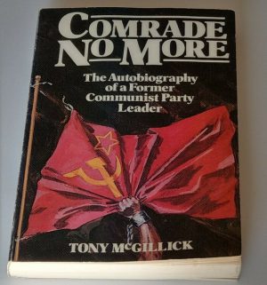 Comrade No More: The autobiography of a former Communist Party leader