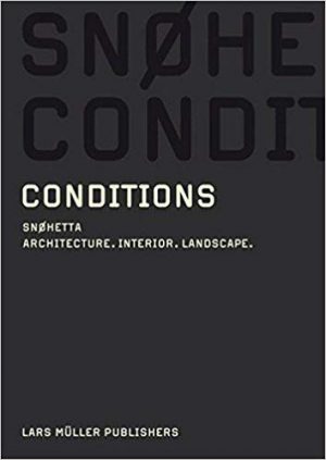 Conditions: Snoehetta : Architecture, Interior, Landscape