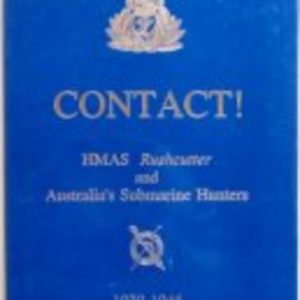 CONTACT! HMAS Rushcutter and Australia’s Submarine Hunters 1939-1946