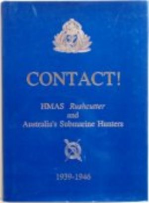 CONTACT! HMAS Rushcutter and Australia's Submarine Hunters 1939-1946