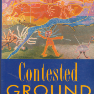 Contested Ground: Australian Aborigines under the British Crown