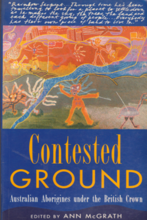 Contested Ground: Australian Aborigines under the British Crown
