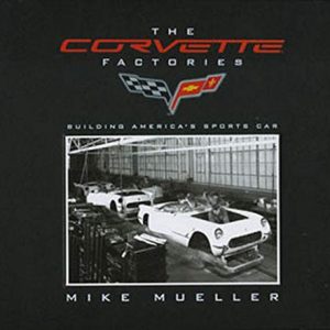 Corvette Factories, The: Building America’s Sports Car