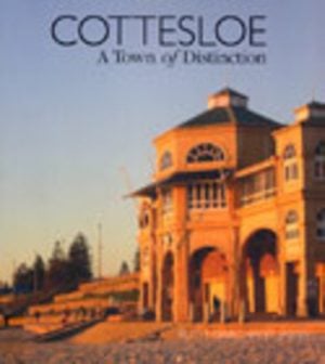 COTTESLOE : A Town of Distinction