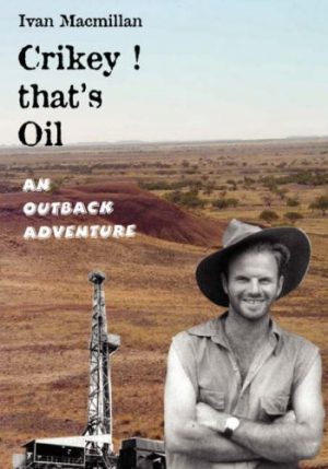 Crikey! That's Oil: An Outback Adventure