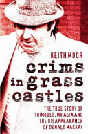 Crims in Grass Castles: The True Story of Trimbole, Mr Asia and the Disappearance of Donald Mackay