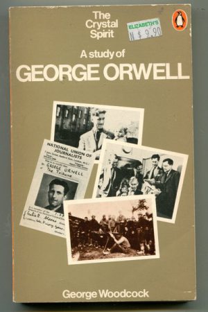 CRYSTAL SPIRIT, THE : A Study of George Orwell