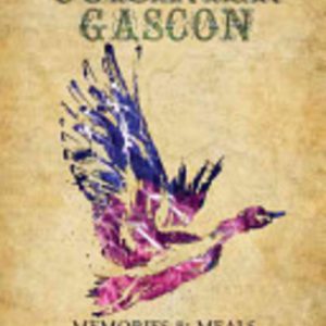 Cuisinier Gascon: Memories & Meals of a Gascon Chef