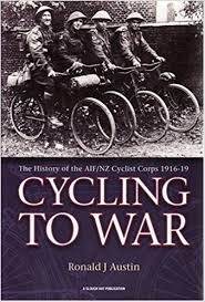Cycling to War: The History of the AIF/NZ Cyclist Corps 1916-1919