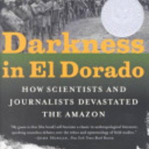 Darkness in El Dorado: How Scientists and Journalists Devastated the Amazon
