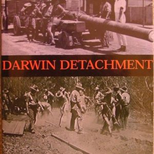 DARWIN DETACHMENT: A Military and Social History