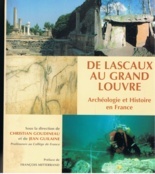 DE LASCAUX AU GRAND LOUVRE: Archeologie et Histoire en France
