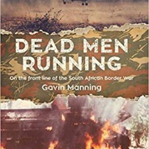 Dead Men Running: On the front line of the South African Border War