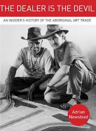 Dealer is the Devil, The: An Insider's History of the Aboriginal Art Trade