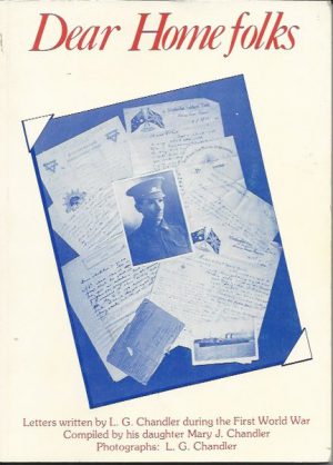 Dear Homefolks: Letters Written by L.G. Chandler During the First World War