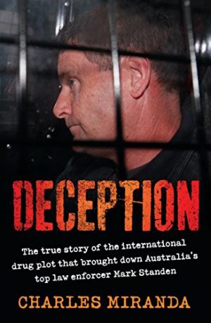 Deception: The true story of the international drug plot that brought down Australia's top law enforcer Mark Standen