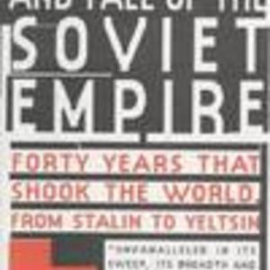 Decline and Fall of the Soviet Empire, The : Forty Years That Shook the World, from Stalin to Yeltsin (with signed enclosure)