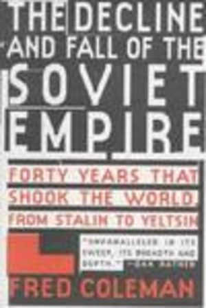Decline and Fall of the Soviet Empire, The : Forty Years That Shook the World, from Stalin to Yeltsin (with signed enclosure)