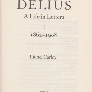 DELIUS : A Life in Letters I 1862-1908