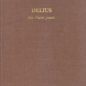 DELIUS : the Paris Years (Limited numbered edition)