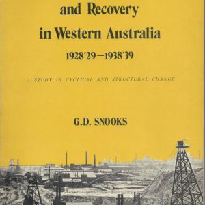 Depression and Recovery in Western Australia, 1928/29-1938/39: A Study in Cyclical and Structural Change