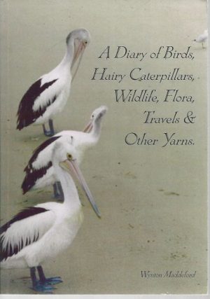 Diary of Birds, Hairy Caterpillars, Wildlife, Flora, Travels and Other Yarns, A