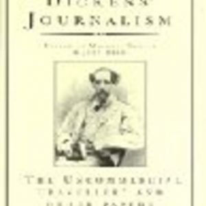 DICKENS JOURNALISM Vol 4: Uncommerical Traveller & Other Stories: The Uncommercial Traveller and Other Papers, 1859-1870 v. 4