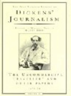 DICKENS JOURNALISM Vol 4: Uncommerical Traveller & Other Stories: The Uncommercial Traveller and Other Papers, 1859-1870 v. 4