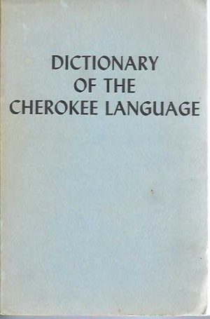 Dictionary of the Cherokee Indian Language, A