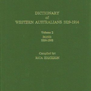 Dictionary of Western Australians, 1829-1914: Volume 2. BOND 1850-1868